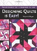 Designing Quilts is Easy!